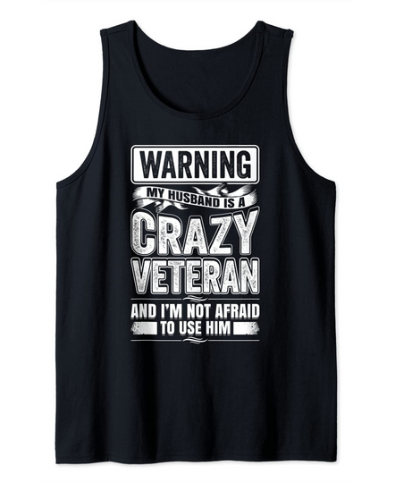 Discover Warning My Husband Is A Crazy Veteran Funny Tank Top
