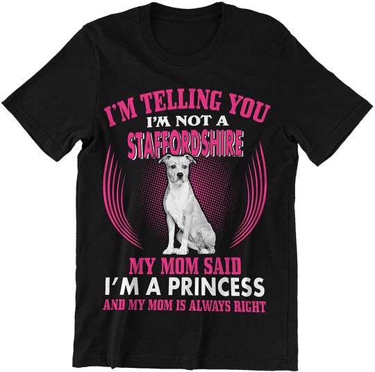 Discover Staffordshire My Mom Said I'm A Princess Shirt
