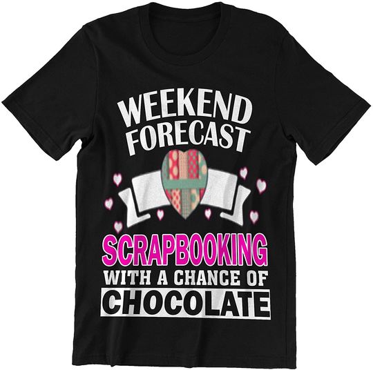 Discover Scrapbooking Choco Weekend Forecast Scrapbooking & Chocolate Shirt