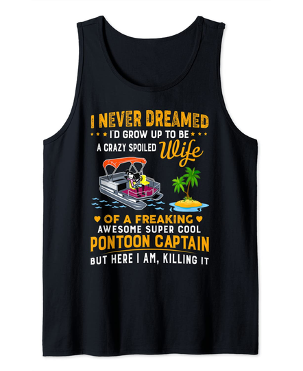 Discover Never Dreamed I'd Grow Up To Be A Crazy Spoiled WIFE Tank Top