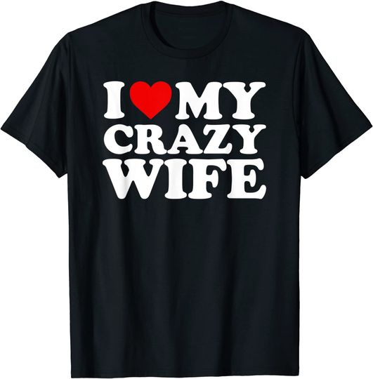 Discover I Love My Crazy Wife T-Shirt with Heart T Shirt