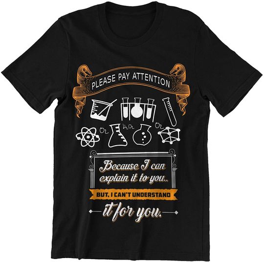 Discover Please Pay Attention It for You Chemistry Shirt