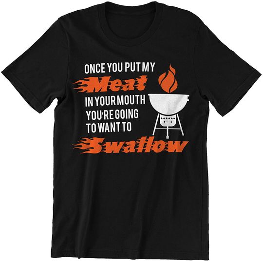 Discover Put My Meat in Your Mouth Want to Swallow BBQ Shirt