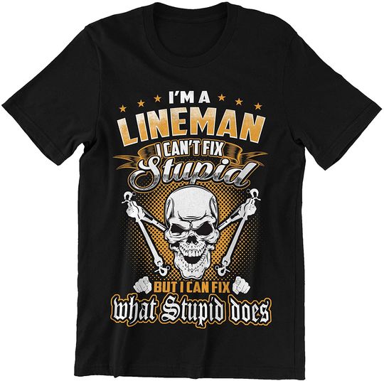 Discover Lineman Can Fix What Stupid Does Shirt