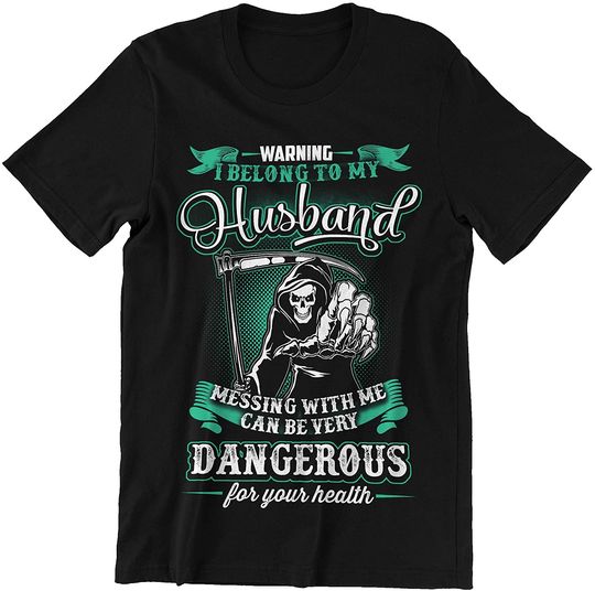 Discover Husband Wife I Belong to My Husband Messing with Me Can Be Dangerous Shirt