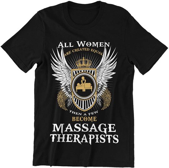 Discover Massage Therapists Women Only A Few Become Massage Therapists Shirt