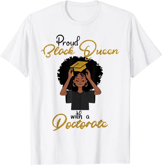 Discover Proud Black Queen With A Doctorate Degree Graduation T-Shirt