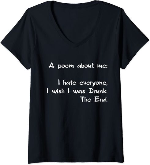 Discover Womens A Poem About Me - I Hate Everyone I Wish I Was Drunk The End V-Neck T-Shirt