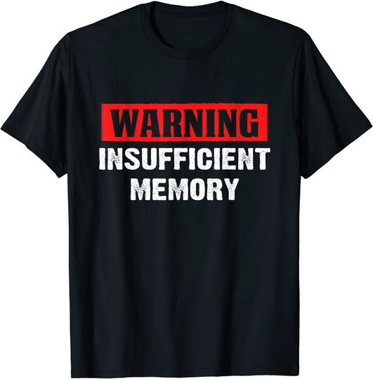 Discover Warning Insufficient Memory Funny T-Shirt T-Shirt