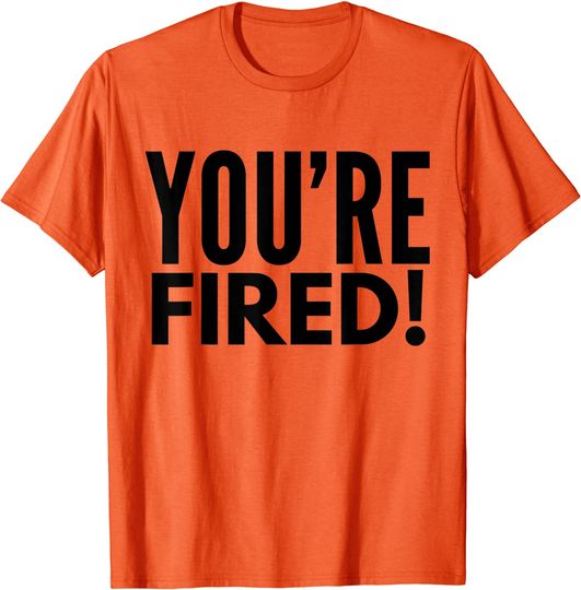 Discover You're Fired T Shirt