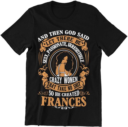 Discover Frances Women Let There Be Crazy Shirt