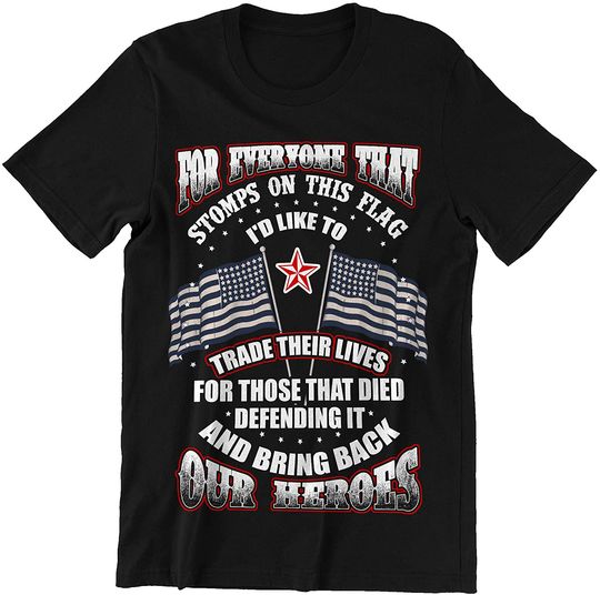 Discover USA Flag I'd Like to Trade Their Lives for Those That Died Defending It & Bring Back Our Heroes Shirt