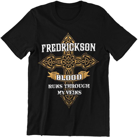Discover Fredrickson Fredrickson Blood Runs Through My Veins Shirt