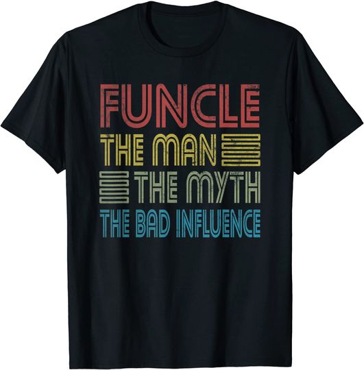 Discover Funcle Uncle The Man The Myth The Bad Influence Godfather T Shirt
