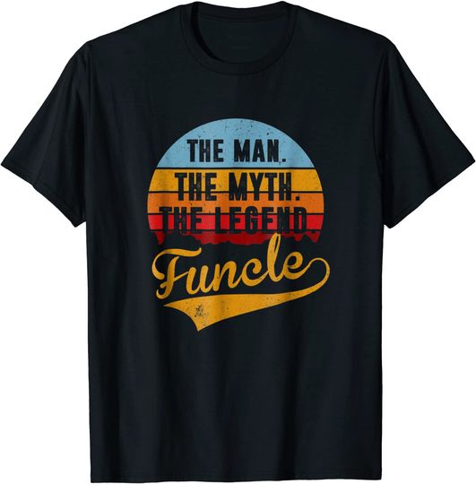 Discover Funcle The Man The Myth The Legend T Shirt