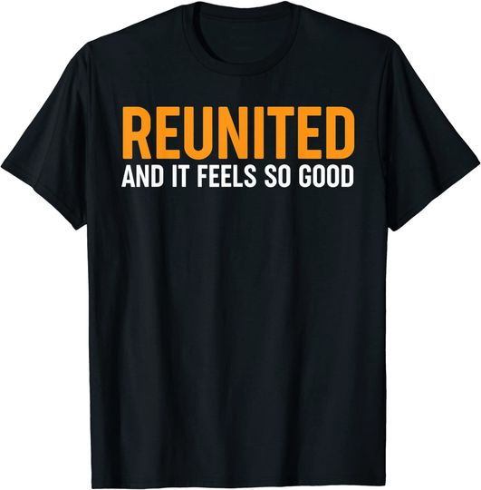 Discover Reunited And It Feels So Good - Family Reunion T-Shirt