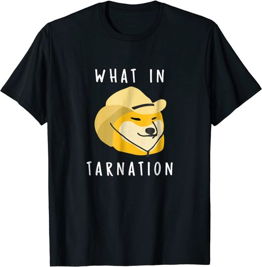 Discover What In Tarnation T Shirt