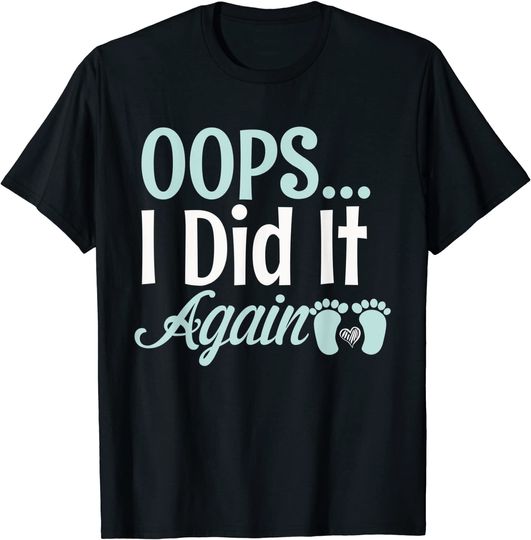 Discover Funny Quote Oops I Did It Again Pregnancy Announcement T Shirt