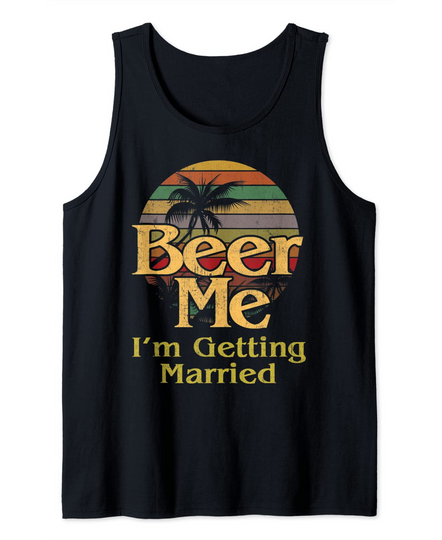 Discover Beer Me I'm Getting Married Groom Bride Bachelor Party Gift Tank Top