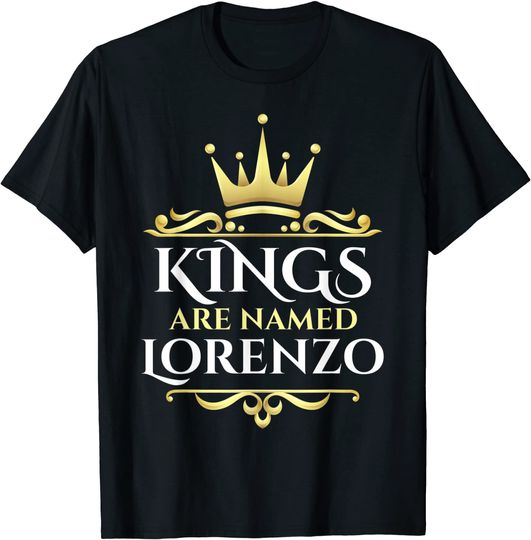 Discover Kings Are Named Lorenzo T-Shirt