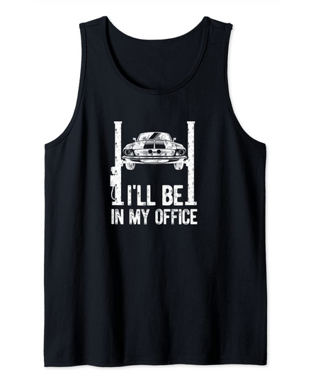 Discover I'll Be In My Office Garage Car Mechanics Car Guys Tank Top