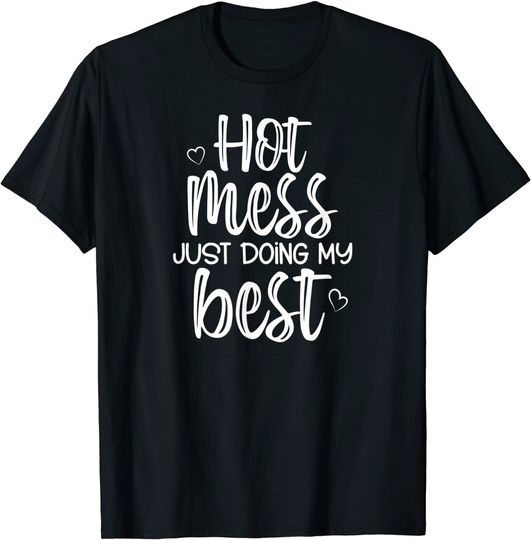 Discover Hot Mess Just Doing My Best T-Shirt