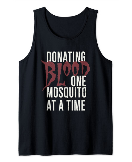 Discover Camping Apparel Donating Blood One Mosquito At A Time Tank Top