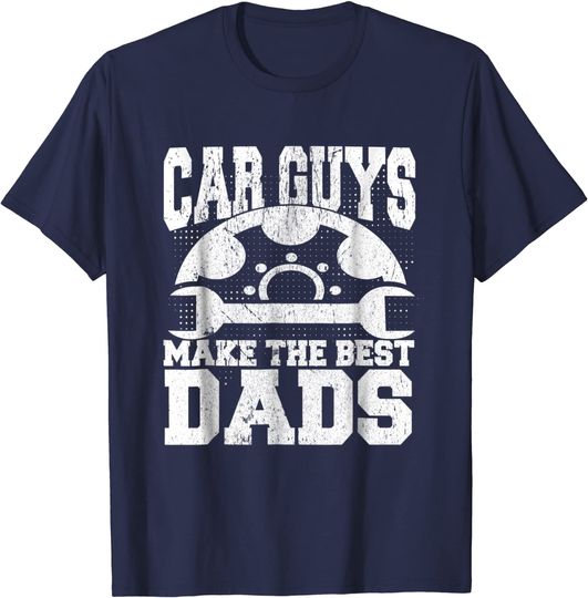 Discover Mechanic Car Guys Make The Best Dads T Shirt