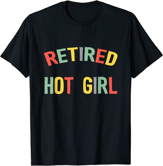 Discover Retired Hot Girl T-Shirt Colorful