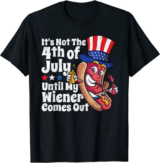 Discover It's Not The 4th of July Until My Wiener Comes Out T-Shirt Hot Dog