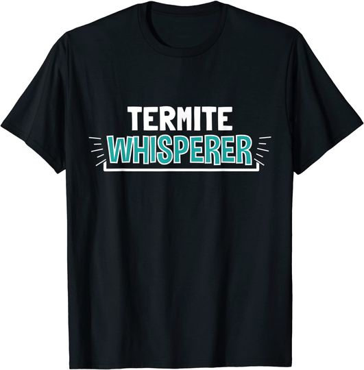 Discover Termite Whisperer Clothes T Shirt
