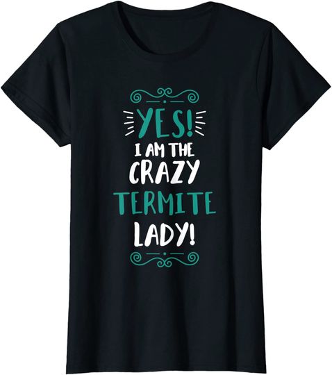Discover Womens I Am The Crazy Termite Lady AnimalT Shirt