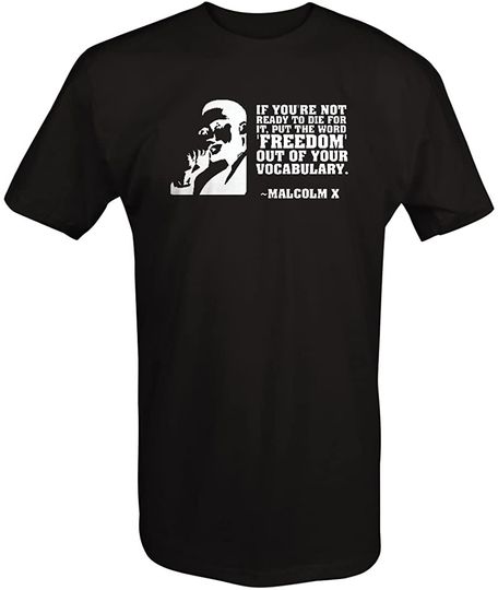 Discover Ready to Die For Freedom T-shirt Malcolm X Quote