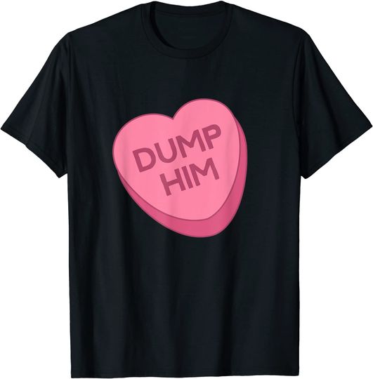 Discover Valentine's Day Shirt Candy Valentines Hearts Dump Him T-Shirt