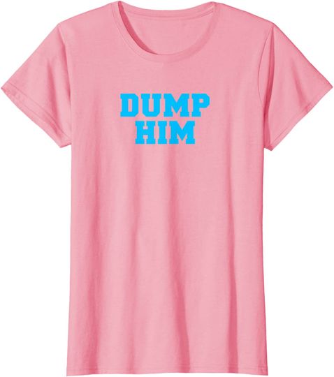 Discover Womens Dump Him Pink T-Shirt