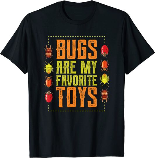 Discover Entomologist Entomology Bugs Are My Favorite Toys T Shirt