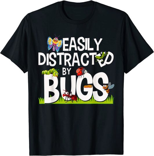 Discover Bug Insects Easily Distracted By Bugs Science T Shirt