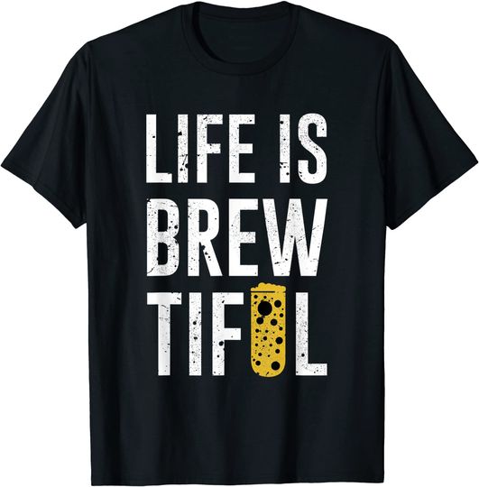 Discover Life is Brewtiful T Shirt
