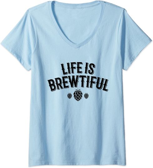 Discover Womens Life is Brewtiful Beer Drinker T Shirt