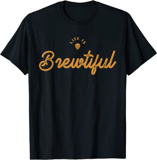 Discover Life is Brewtiful T-Shirt