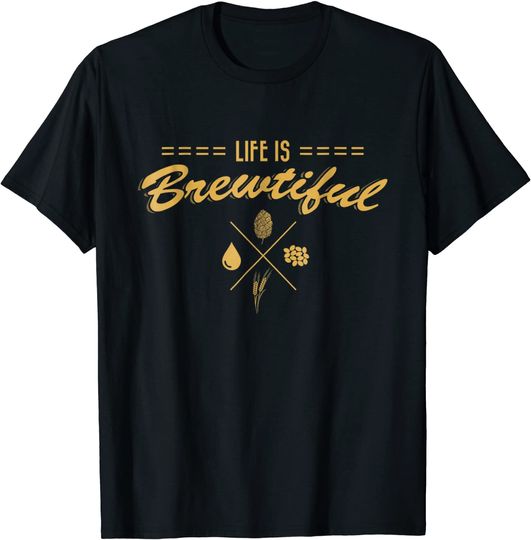 Discover Life Is Brewtiful Beer Craft T Shirt