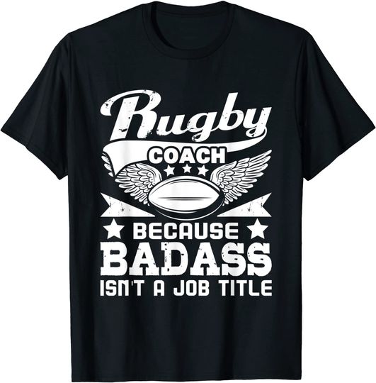 Discover Rugby Coach Because Badass Isn't A Job Title - Rugby Quote T-Shirt