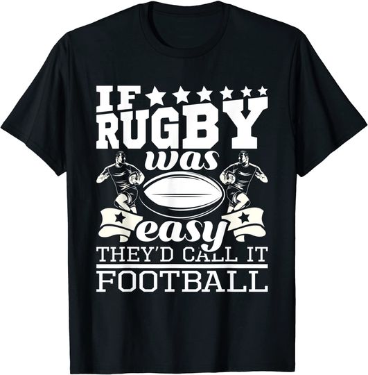 Discover If Rugby Was Easy They'd Call It Football - Rugby T-Shirt