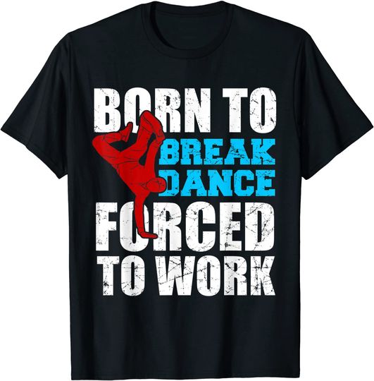 Discover Breakdance Hip Hop Breakdancing 80s 90s Born To Breakdance T Shirt