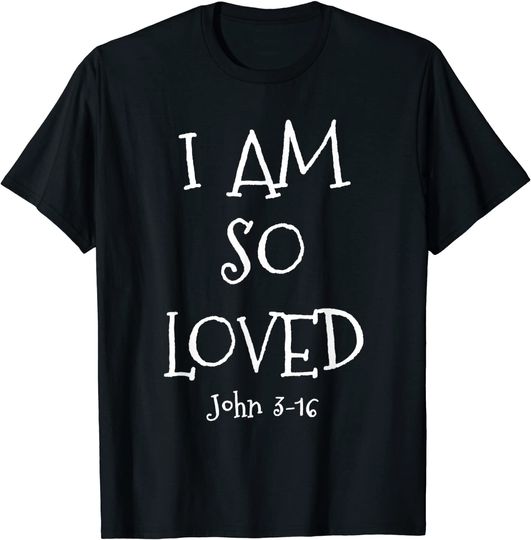 Discover I Am So Loved John 3:16 Bible Scripture Christian T Shirt
