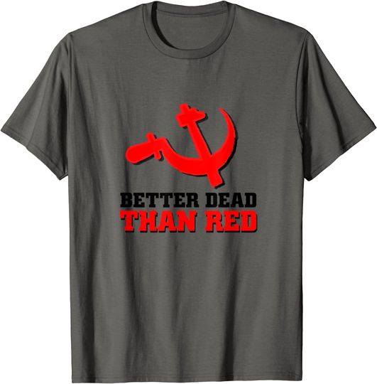 Discover Better Dead Than Red | Cool Philistine Gift T-Shirt