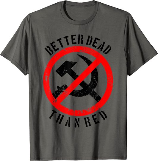Discover Better Dead Than Red | Cool Philistine Gift T-Shirt