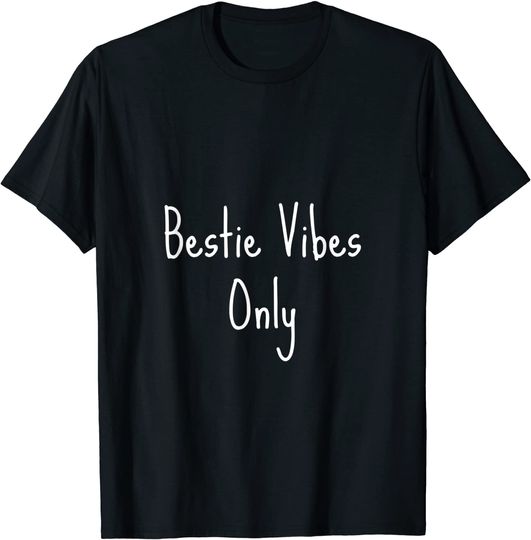 Discover Cute friend friendship Bestie Vibes Only Quote Sayings T-Shirt