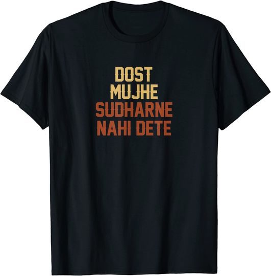 Discover Dost Mujhe Sudharne Nahin Dete Sarcastic Friendship T-Shirt