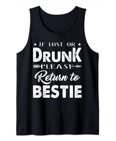 Discover If lost or drunk please return to bestie. I'm the Bestie Tank Top